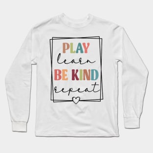 Play Learn Be Kind Repeat Unity Day No Bullies Kindness Long Sleeve T-Shirt